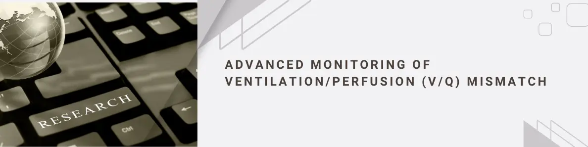 Advanced Monitoring of Ventilation/Perfusion (V/Q) Mismatch During Surgery: Impact on Patient Outcomes